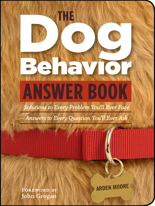 Title details for The Dog Behavior Answer Book by Arden Moore - Available